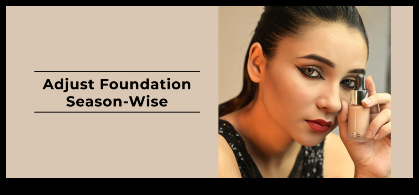 Fundație pentru toate anotimpurile: adaptarea rutinei de machiaj la schimbările vremii